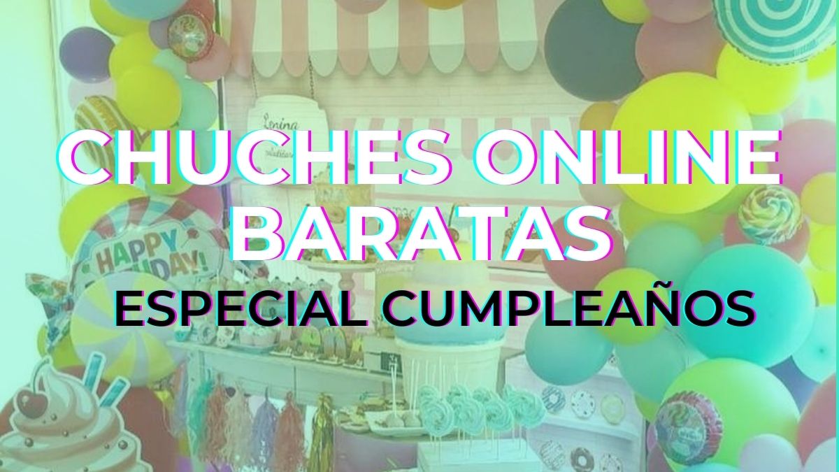 Comprar chuches online baratas para cumpleaños